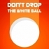 Don't Drop The White Ball